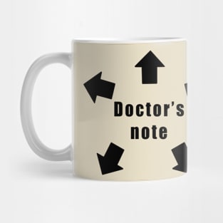 Doctor's Note for Work, School, Everything Mug